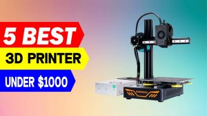 5 Best 3D Printer Under